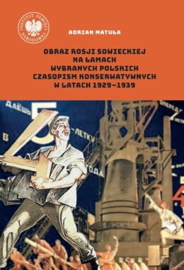 Obraz Rosji sowieckiej na łamach wybranych polskich czasopism konserwatywnych w latach 1929 - 1939