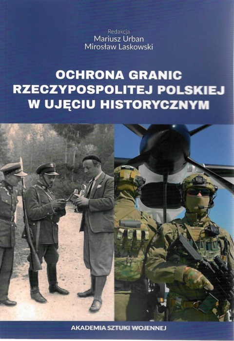 Ochrona granic Rzeczypospolitej Polskiej w ujęciu historycznym Ochrona granic Rzeczypospolitej Polskiej w ujęciu historycznym