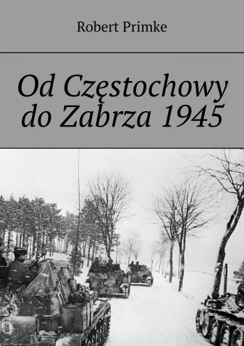 Od Częstochowy do Zabrza 1945