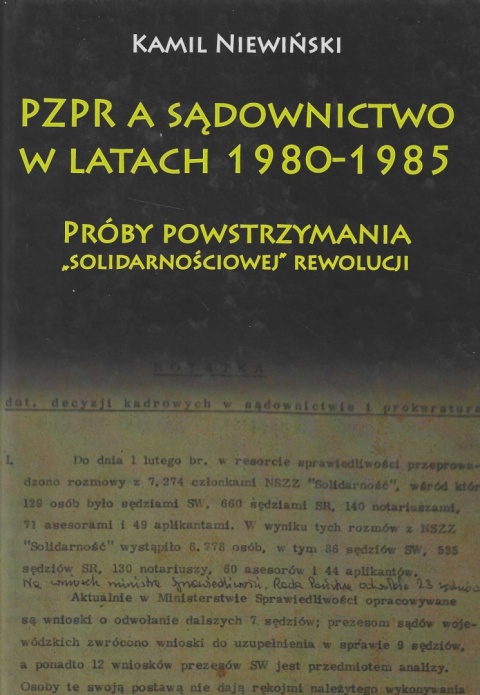 PZPR a sądownictwo w latach 1980 - 1985. Próby powstrzymania solidarnościowej rewolucji PZPR a sądownictwo w latach 1980 - 1985. Próby powstrzymania solidarnościowej rewolucji