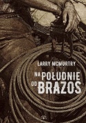 Pakiet - Larry McMurtry - Na południe od Brazos, Ulice Laredo, Szlak Umrzyka, Księżyc Komańczów