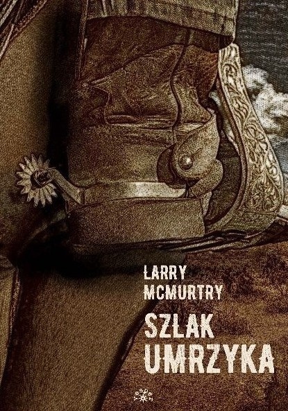 Pakiet - Larry McMurtry - Na południe od Brazos, Ulice Laredo, Szlak Umrzyka, Księżyc Komańczów