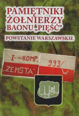 Pamiętniki żołnierzy Baonu Pięść. Powstanie Warszawskie
