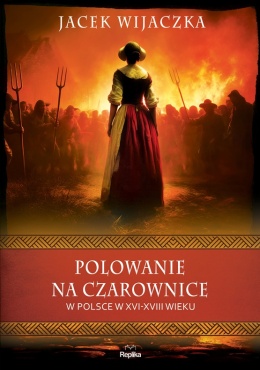 Polowanie na czarownice w Polsce w XVI - XVIII wieku