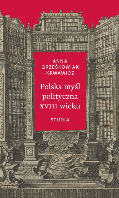Polska myśl polityczna XVIII wieku. Studia Polska myśl polityczna XVIII wieku. Studia