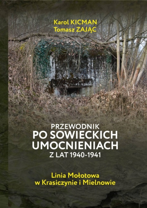 Przewodnik po sowieckich umocnieniach z lat 1940 - 1941. Linia Mołotowa w Krasiczynie i Mielnowie