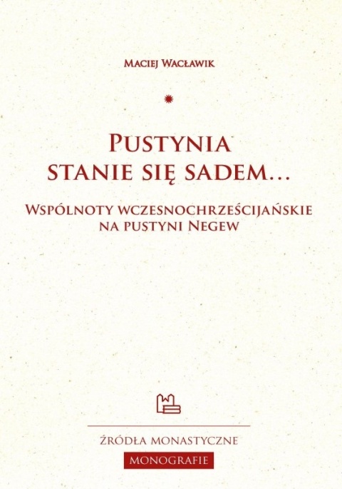 Pustynia stanie się sadem... Wspólnoty wczesnochrześcijańskie na pustyni Negew