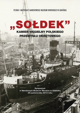 Sołdek - kamień węgielny polskiego przemysłu okrętowego