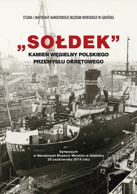 Sołdek - kamień węgielny polskiego przemysłu okrętowego