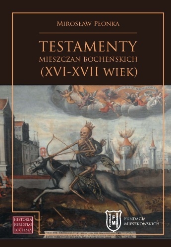 Testamenty mieszczan bocheńskich (XVI - XVII wiek)