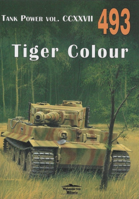 Tiger Colour. Malowanie i oznakowanie niemieckich czołgów ciężich w latach 1942-1945. Tank Power vol. CCXXVII 493