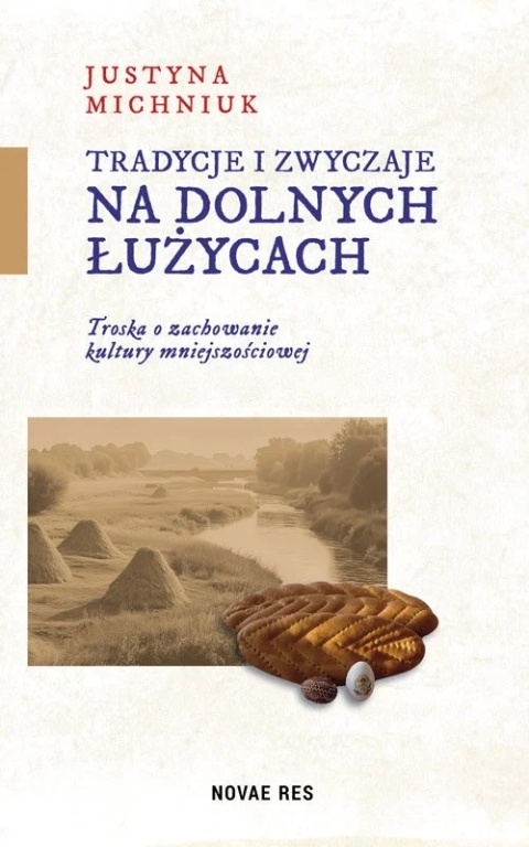 Tradycje i zwyczaje na Dolnych Łużycach. Troska o zachowanie kultury mniejszościowej Tradycje i zwyczaje na Dolnych Łużycach. Troska o zachowanie kultury mniejszościowej