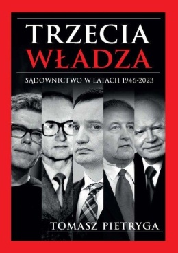 Trzecia władza. Sądownictwo w latach 1946 - 2023