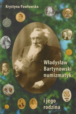 Władysław Bartynowski – numizmatyk i jego rodzina