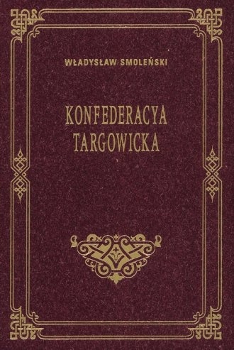 Władysław Smoleński - Konfederacya Targowicka