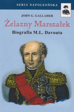 Żelazny Marszałek. Biografia M. L. Davouta