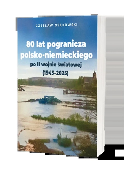 80 lat pogranicza polsko-niemieckiego po II wojnie światowej (1945 - 2025)
