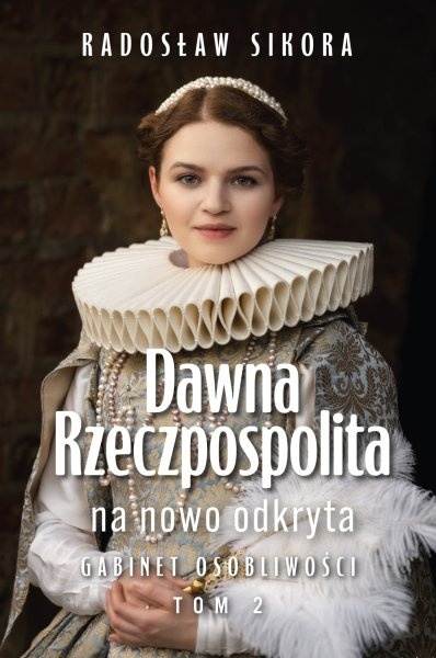 Dawna Rzeczpospolita na nowo odkryta Tom 2