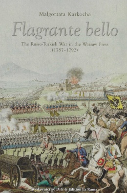 Flagrante bello. The Russo-Turkish War in the Warsaw Press (1787 - 1792)