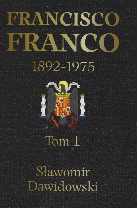 Francisco Franco 1892 - 1975. Pragmatyczny autorytaryzm Tomy 1 i 2 - komplet