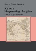 Historia hiszpańskiego Pacyfiku. Tom1 i 2 - komplet