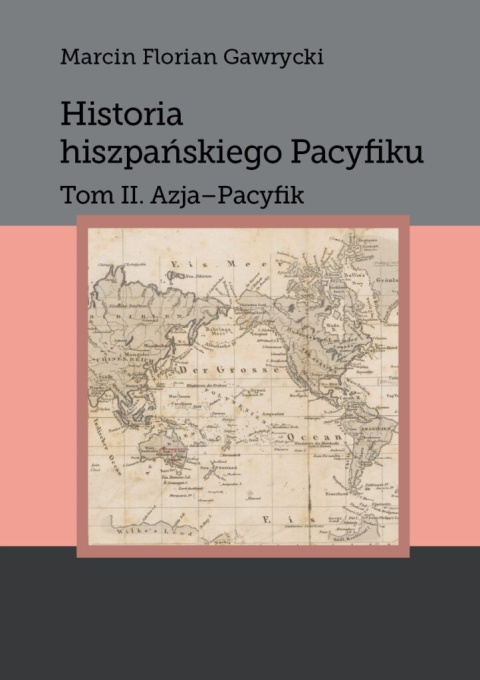 Historia hiszpańskiego Pacyfiku. Tom1 i 2 - komplet