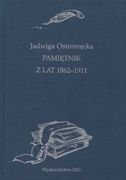 Jadwiga Ostromęcka Pamiętnik z lat 1862 - 1911