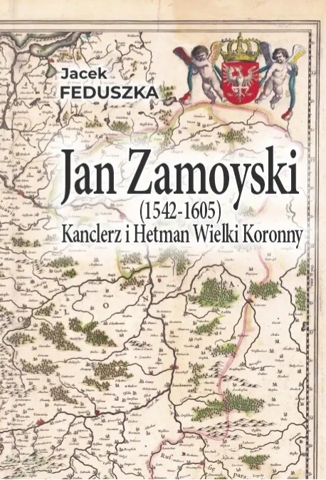 Jan Zamoyski (1542 - 1605) Kanclerz i Wielki Hetman Koronny