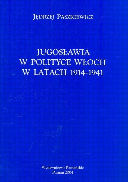 Jugosławia w polityce Włoch w latach 1914 - 1941