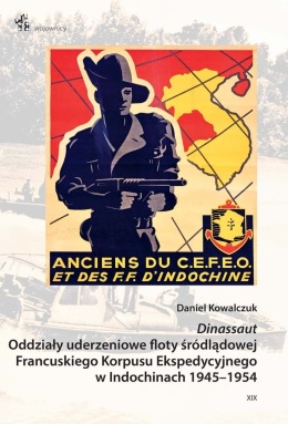 Dinassaut. Oddziały uderzeniowe floty śródlądowej Francuskiego Korpusu Ekspedycyjnego w Indochinach 1945–1954