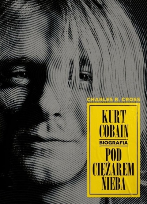 Kurt Cobain. Pod ciężarem nieba. Biografia (2024) - okładka twarda