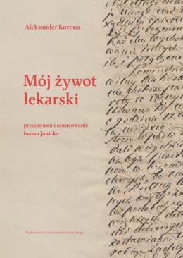 Mój żywot lekarski - Aleksander Korewa