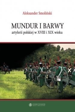 Mundur i barwy artylerii polskiej w XVIII i XIX wieku