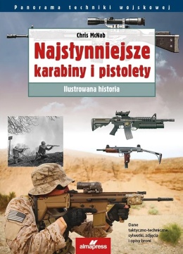 Najsłynniejsze karabiny i pistolety - Ilustrowana historia