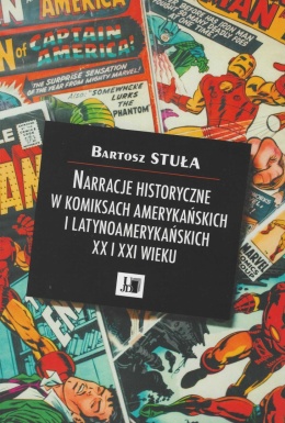 Narracje historyczne w komiksach amerykańskich i latynoamerykańskich XX i XX wieku