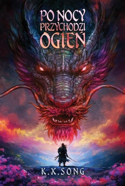 PO NOCY PRZYCHODZI OGIEŃ - K.X. Song (oprawa twarda, barwione brzegi)