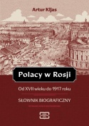 Polacy w Rosji od XVII wieku do 1917 roku. Słownik bibliograficzny - wydanie nowe rozszerzone