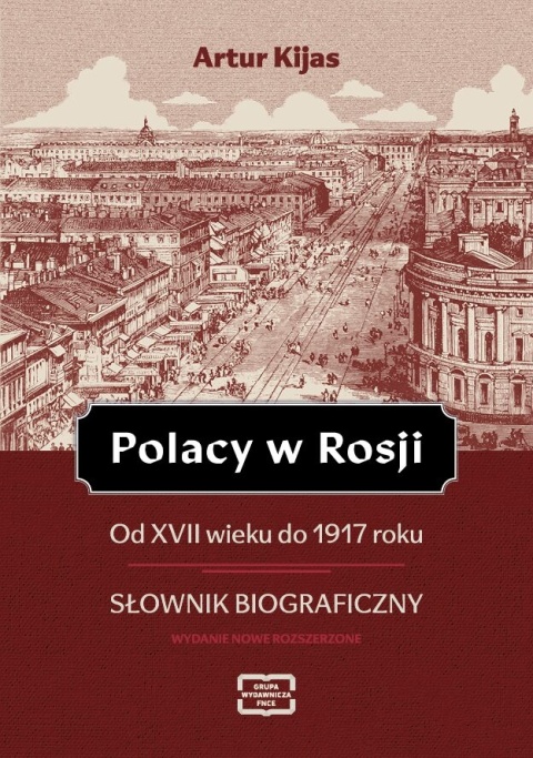 Polacy w Rosji od XVII wieku do 1917 roku. Słownik bibliograficzny - wydanie nowe rozszerzone