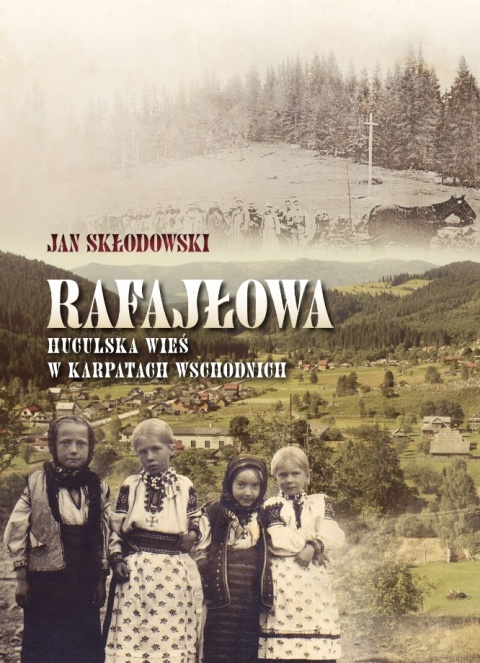 Rafajłowa – huculska wieś w Karpatach Wschodnich
