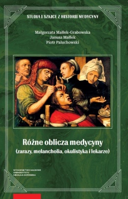 Różne oblicza medycyny (zarazy, melancholia, okulistyka i lekarze)