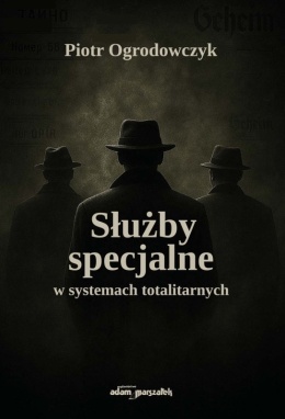 Służby specjalne w systemach totalitarnych