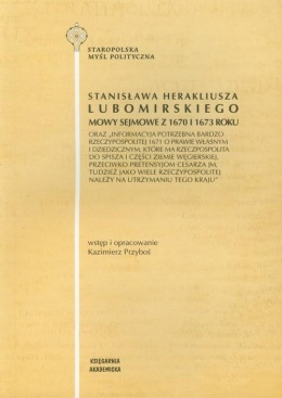 Stanisława Herakliusza Lubomirskiego mowy sejmowe z 1670 i 1673 roku oraz Informacyja potrzebna bardzo Rzeczypospolitej 1671