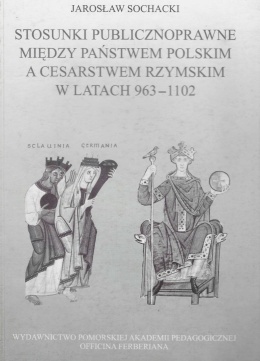 Stosunki publicznoprawne między państwem polskim a Cesarstwem Rzymskim w latach 963 - 1102