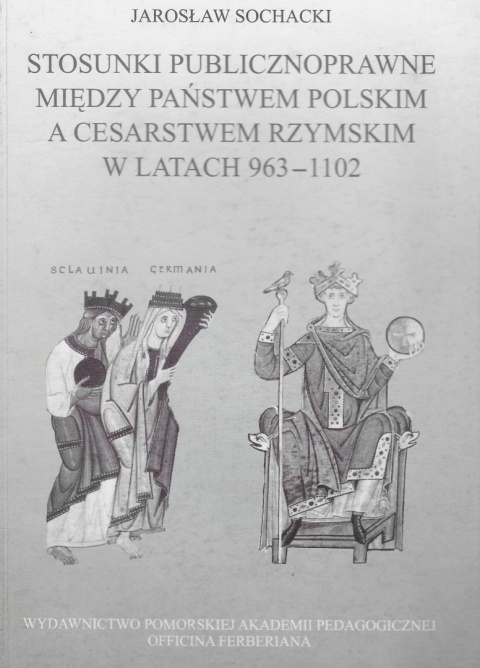 Stosunki publicznoprawne między państwem polskim a Cesarstwem Rzymskim w latach 963 - 1102
