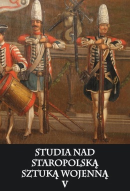 Studia nad staropolską sztuką wojenną Tom V