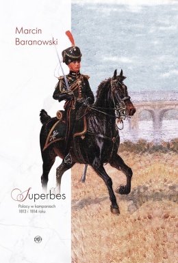 Superbes – Polacy w kampaniach 1813 i 1814 roku