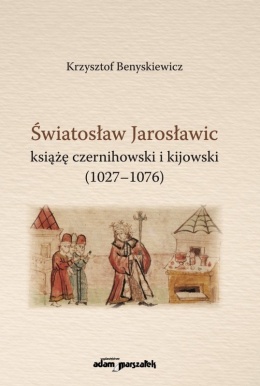 Światosław Jarosławic książę czernihowski i kijowski (1027 - 1076)