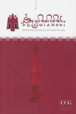 Szukalski słowiański. (Re)konstrukcja dziedzictwa