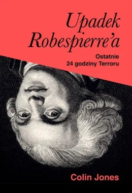 Upadek Robespierre'a. Ostatnie 24 godziny terroru