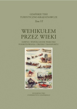 Wehikułem przez wieki. Dawne i współczesne warunki podróżowania i środki transportu